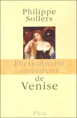 Philippe Sollers, Dictionnaire amoureux de Venise, Plon