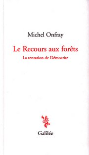 Michel Onfray, le recours aux forêts, Galilée