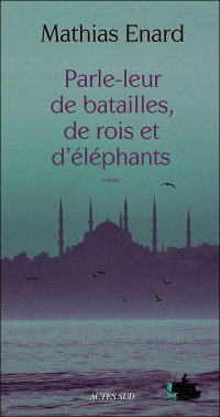 Mathias Enard, Parle leur de batailles..., Goncourt des Lycéens